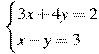 \begin{cases} 3x+4y=2 \\ x-y=3 \end{cases}
