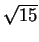 $ \sqrt{15}$