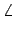 $\displaystyle \angle$