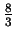 $ {\frac{8}{3}}$