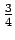 $ {\frac{{3}}{{4}}}$