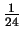 $\displaystyle {\textstyle\frac{1}{24}}$