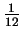 $\displaystyle {\textstyle\frac{1}{12}}$