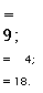 �������: = 9; = 4; = 18.