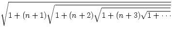 $\sqrt{1+(n+1)\sqrt{1+(n+2)\sqrt{1+(n+3)\sqrt{1+\cdots