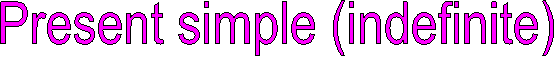 Present simple (indefinite)
