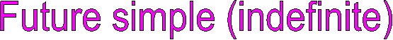 Future simple (indefinite)