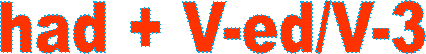 had + V-ed/V-3