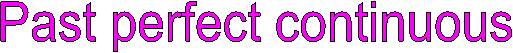 Past perfect continuous