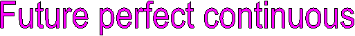 Future perfect continuous