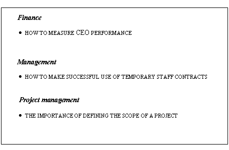 �������: Finance

� HOW TO MEASURE CEO PERFORMANCE



Management

� HOW TO MAKE SUCCESSFUL USE OF TEMPORARY STAFF CONTRACTS





Project management



� THE IMPORTANCE OF DEFINING THE SCOPE OF A PROJECT







 

