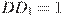 DD_1=1