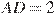 AD=2