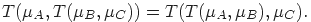 T(\mu _A ,T(\mu _B ,\mu _C)) = T(T(\mu _A ,\mu _B ),\mu _C )

.