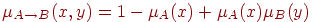 \(

\mu _{A \to B} (x,y) = 1 - \mu _A (x) + \mu _A (x)\mu _B (y)

\)\\