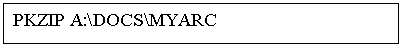 Подпись: PKZIP A:\DOCS\MYARC