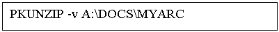 Подпись: PKUNZIP -v A:\DOCS\MYARC