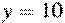 y=10