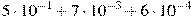 5\cdot10^{-1}+7\cdot10^{-3}+6\cdot10^{-4}