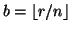 $b= \lfloor r/n \rfloor$