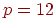 p = 12 %