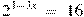 {{2}^{1-3x}}~=~16