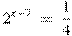 {{2}^{x-7}}~=~\frac{1}{4}