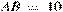 AB~=~10