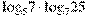 {{\log }_{5}}7\cdot {{\log }_{7}}25