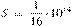 S~=~\frac{1}{16}\cdot {{10}^{14}}