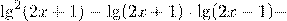 \[{\lg ^2}(2x + 1) - \lg (2x + 1) \cdot \lg (2x - 1) - \]