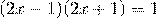 \[(2x - 1)(2x + 1) = 1\]