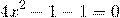 \[4{x^2} - 1 - 1 = 0\]
