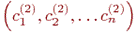 \left( c_1^{(2)}, c_2^{(2)}, \ldots c_n^{(2)} \right)