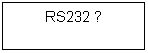 �������: RS232 ?