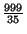 $ {\frac{999}{35}}$