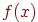 f(x)