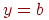 y=b