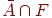 \(\bar A \cap F\)