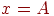 x=A