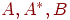 A, A^{*},
B