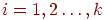 i=1,2\ldots,k
