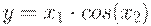 y=x_1 \cdot cos(x_2)