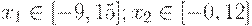 x_1 \in [-9,15]; x_2 \in [-0,12]