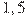 1,5