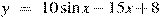y~=~10\sin x-15x+8