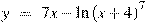 y~=~7x-\ln {{(x+4)}^{7}}