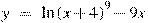 y~=~\ln {{(x+4)}^{9}}-9x