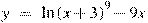y~=~\ln {{(x+3)}^{9}}-9x