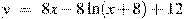 y~=~8x-8\ln (x+8)+12